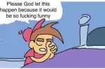 god-please-let-this-happen-it-would-be-so-fucking-funny-v0-94dxqu2i7hzc1.jpg.webp